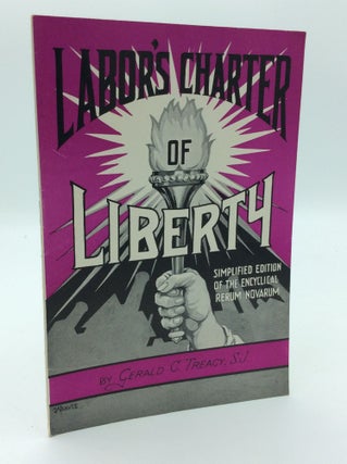 Item #190589 LABOR'S CHARTER OF LIBERTY: A Simplified Edition of the Encyclical RERUM NOVARUM by...