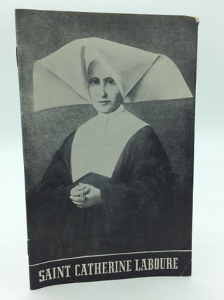 Item #190591 SAINT CATHERINE LABOURE: A Brief Account of the Life of Saint Catherine and of the...