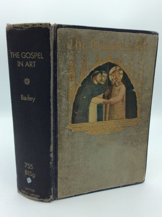 Item #190611 THE GOSPEL IN ART. Albert E. Bailey