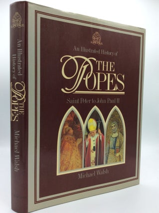 Item #190624 AN ILLUSTRATED HISTORY OF THE POPES: Saint Peter to John Paul II. Michael Walsh