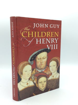 Item #190632 THE CHILDREN OF HENRY VIII. John Guy