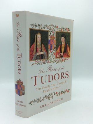 Item #190638 THE RISE OF THE TUDORS: The Family that Changed English History. Chris Skidmore
