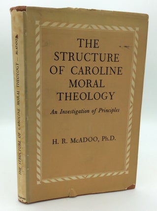 Item #190660 THE STRUCTURE OF CAROLINE MORAL THEOLOGY. H R. McAdoo