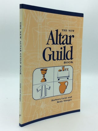 Item #190664 THE NEW ALTAR GUILD BOOK. Barbara Gent, Betty Sturges