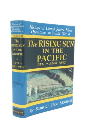 Item #190670 THE RISING SUN IN THE PACIFIC 1931 - April 1942. Samuel Eliot Morison