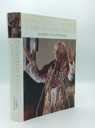 Item #190678 UNIVERSAL FATHER: A Life of Pope John Paul II. Garry O'Connor