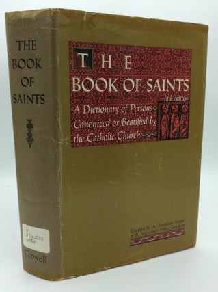 Item #190685 THE BOOK OF SAINTS: A Dictionary of Persons Canonized or Beatified by the Catholic...