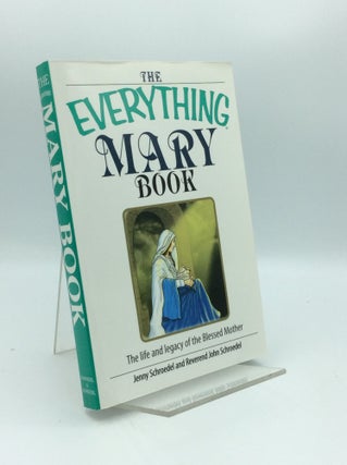Item #190686 THE EVERYTHING MARY BOOK: The Life and Legacy of the Blessed Mother. Jenny...