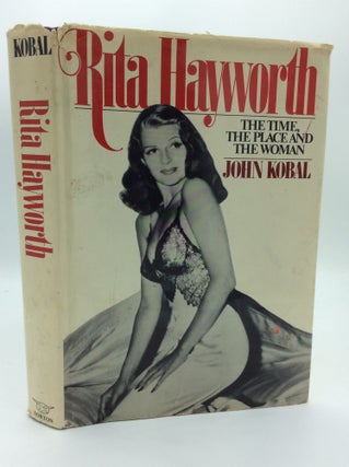 Item #190691 RITA HAYWORTH: The Time, the Place and the Woman. John Kobal
