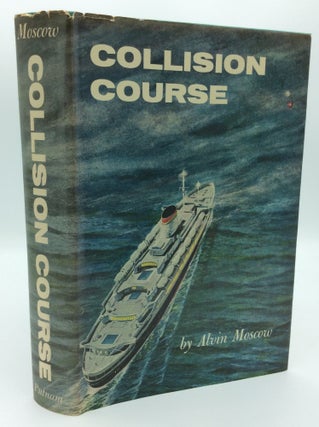 Item #190719 COLLISION COURSE: The Andrea Doria and the Stockholm. Alvin Moscow