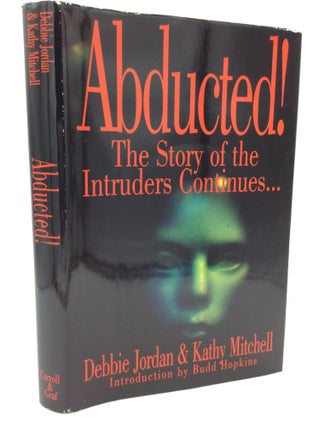 Item #190744 ABDUCTED! The Story of the Intruders Continues. Debbie Jordan, Kathy Mitchell