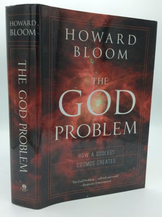 Item #190752 THE GOD PROBLEM: How a Godless Cosmos Creates. Howard Bloom