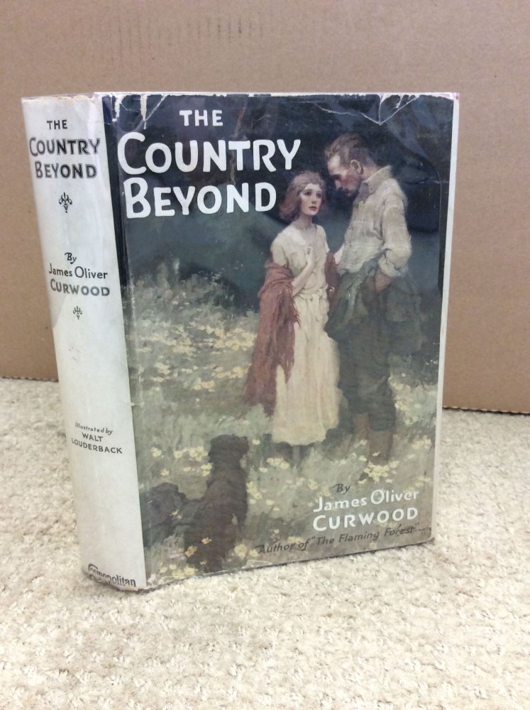 Item #19078 THE COUNTRY BEYOND. James Oliver Curwood.