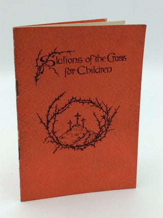 Item #190815 STATIONS OF THE CROSS FOR CHILDREN. A Religious of the Cenacle