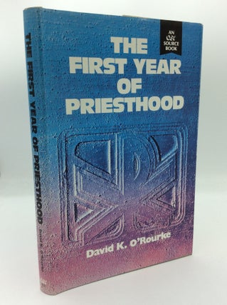 Item #190852 THE FIRST YEAR OF PRIESTHOOD. David K. O'Rourke