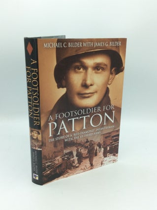 Item #190854 A FOOT SOLDIER FOR PATTON: The Story of a "Red Diamond" Infantryman with the U.S....