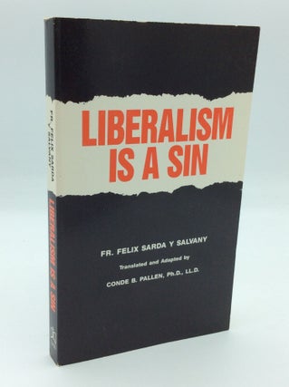 Item #190882 LIBERALISM IS A SIN. Dr. Don Felix Sarda y. Salvany