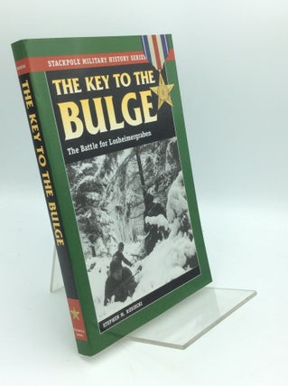 Item #190889 THE KEY TO THE BULGE: The Battle for Losheimergraben. Stephen M. Rusiecki