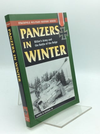 Item #190890 PANZERS IN WINTER: Hitler's Army and the Battle of the Bulge. Samuel W. Mitcham Jr