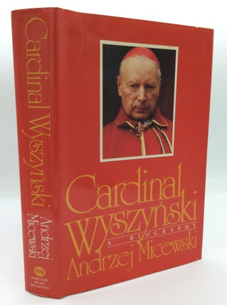 Item #190906 CARDINAL WYSZYNSKI: A Biography. Andrzej Micewski