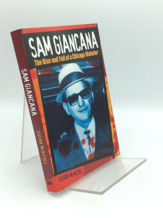 Item #190907 SAM GIANCANA: The Rise and Fall of a Chicago Mobster. Susan McNicoll