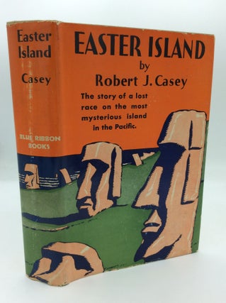 Item #190913 EASTER ISLAND: Home of the Scornful Gods. Robert J. Casey