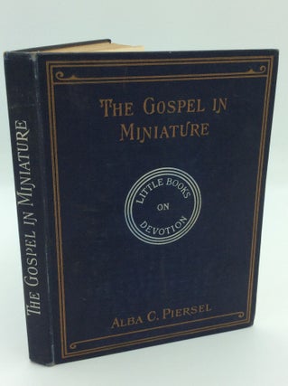 Item #190998 THE GOSPEL IN MINIATURE: An Exposition of the Prayer that Jesus Taught Men to Pray....