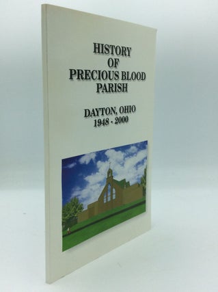 Item #191006 HISTORY OF PRECIOUS BLOOD PARISH: Dayton, Ohio, 1948-2000