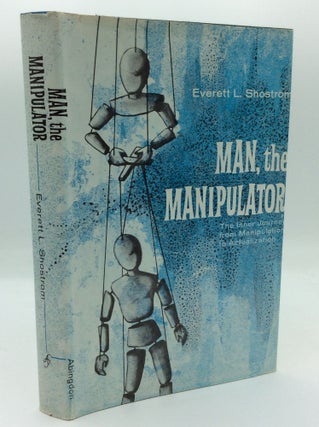 Item #191019 MAN, THE MANIPULATOR: The Inner Journey from Manipulation to Actualization. Everett...