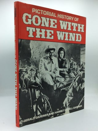 Item #191024 PICTORIAL HISTORY OF GONE WITH THE WIND. Gerald Gardner, Harrei Modell Gardner