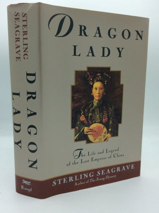 Item #191032 DRAGON LADY: The Life and Legend of the Last Empress of China. Sterling Seagrave,...
