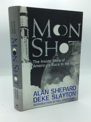 Item #191033 MOON SHOT: The Inside Story of America's Race to the Moon. Alan Shepard, Deke Slayton