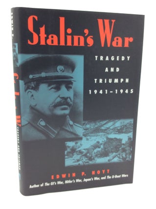 Item #191034 STALIN'S WAR: Tragedy and Triumph, 1941-1945. Edwin P. Hoyt