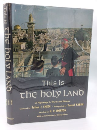 Item #191046 THIS IS THE HOLY LAND: A Pilgrimage in Words and Pictures. Yousuf Karsh Fulton J....