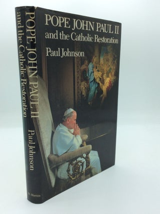 Item #191058 POPE JOHN PAUL II AND THE CATHOLIC RESTORATION. Paul Johnson