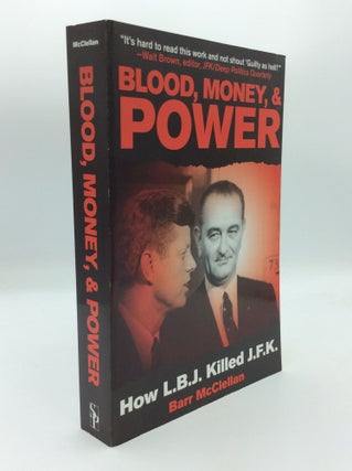 Item #191066 BLOOD, MONEY & POWER: How L.B.J. Killed J.F.K. Barr McClellan