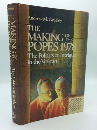 Item #191073 THE MAKING OF THE POPES 1978: The Politics of Intrigue in the Vatican. Andrew M....