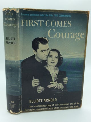 Item #191093 FIRST COMES COURAGE (The Commandos). Elliott Arnold