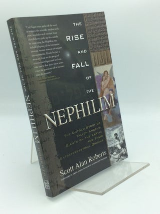 Item #191097 THE RISE AND FALL OF THE NEPHILIM: The Untold Story of Fallen Angels, Giants on the...
