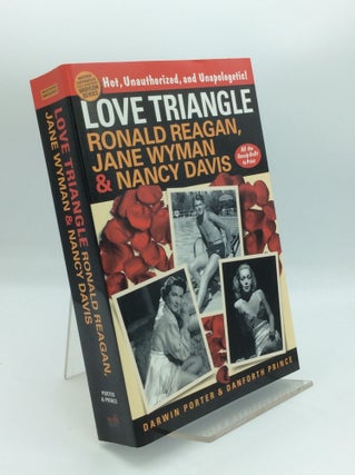 Item #191109 LOVE TRIANGLE: Ronald Reagan, Jane Wyman & Nancy Davis; All the Gossip Unfit to...