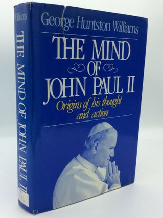 Item #191115 THE MIND OF JOHN PAUL II: Origins of His Thought and Action. George Huntston Williams