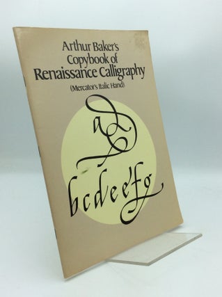 Item #191166 ARTHUR BAKER'S COPYBOOK OF RENAISSANCE CALLIGRAPHY (Mercator's Italic Hand). Arthur...