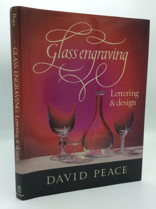 Item #191244 GLASS ENGRAVING: Lettering and Design. David Peace