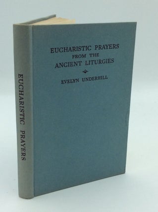 Item #191284 EUCHARISTIC PRAYERS FROM THE ANCIENT LITURGIES. arr Evelyn Underhill