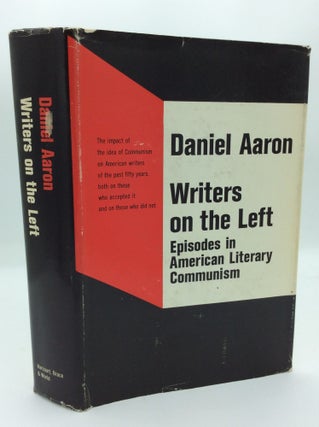 Item #191315 WRITERS ON THE LEFT: Episodes in American Literary Communism. Daniel Aaron