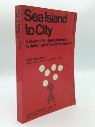 Item #191322 SEA ISLAND TO CITY: A Study of St. Helena Islanders in Harlem and Other Urban...