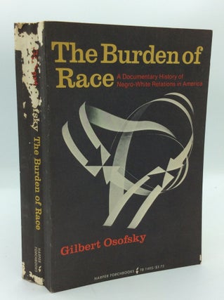 Item #191325 THE BURDEN OF RACE: A Documentary History of Negro-White Relations in America....