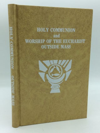 Item #191365 HOLY COMMUNION AND WORSHIP OF THE EUCHARIST OUTSIDE MASS Approved for Use in the...