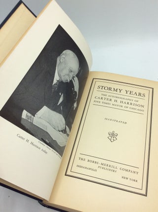 STORMY YEARS: The Autobiography of Carter H. Harrison, Five Times Mayor of Chicago