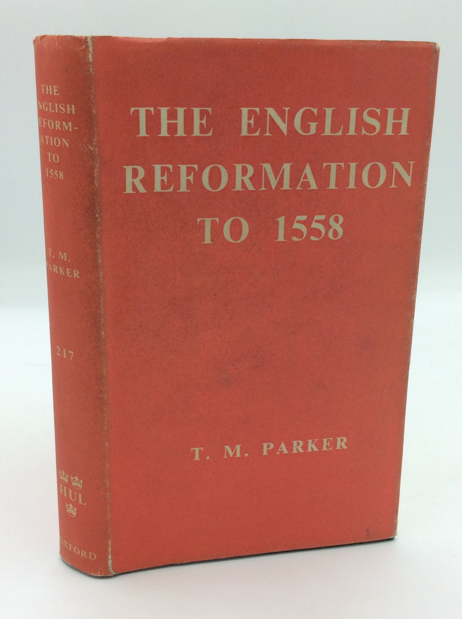 THE ENGLISH REFORMATION TO 1558 | T M. Parker | Revised Edition